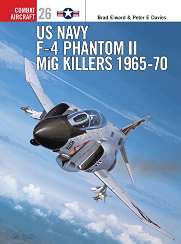 US Navy F-4 Phantom II MiG Killers 1965-70 (Combat Aircraft, 26)